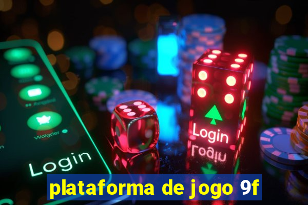 plataforma de jogo 9f